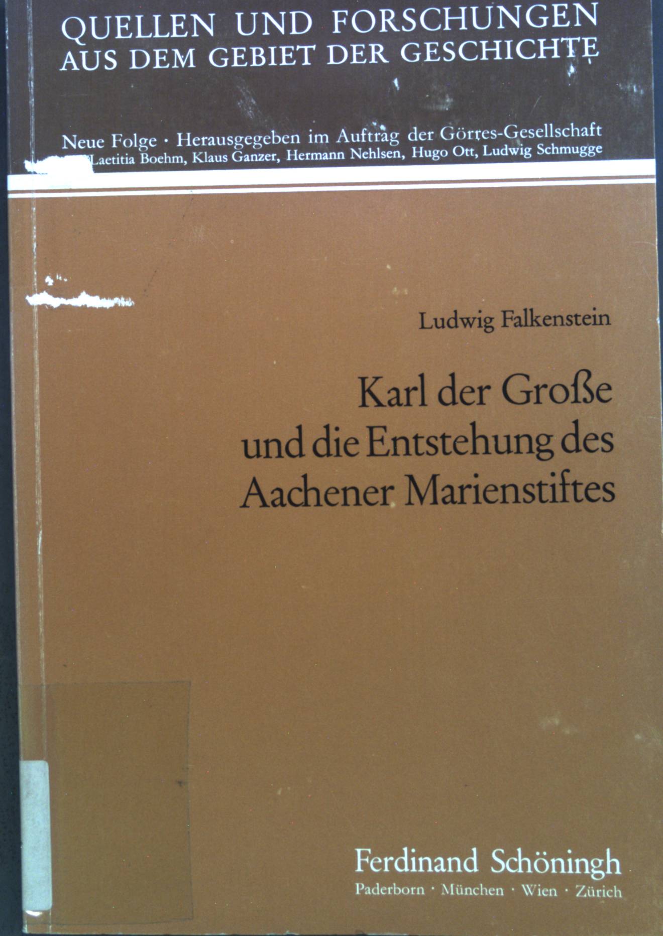 Karl der Grosse und die Entstehung des Aachener Marienstiftes. Quellen und Forschungen aus dem Gebiet der Geschichte ; N.F., H. 3 - Falkenstein, Ludwig