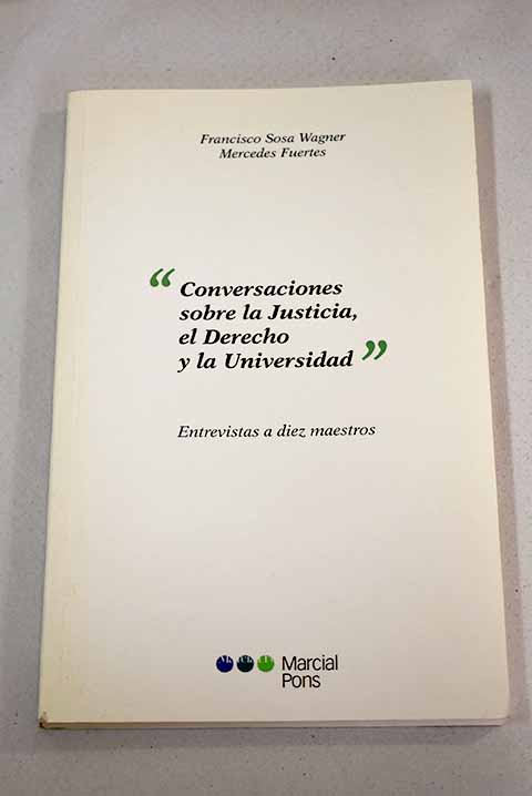 Conversaciones sobre la justicia, el derecho y la universidad - Fuertes López, Mercedes; Sosa Wagner, Francisco