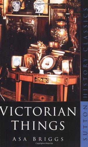 Victorian Things (Sutton History Classics) - Briggs, Asa