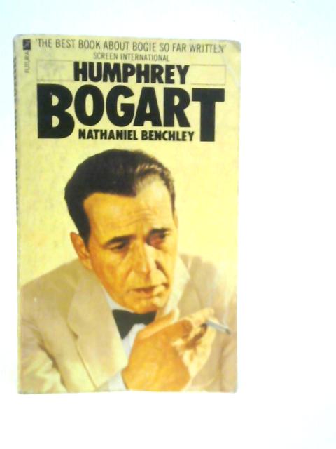 Humphrey Bogart - Nathaniel Benchley