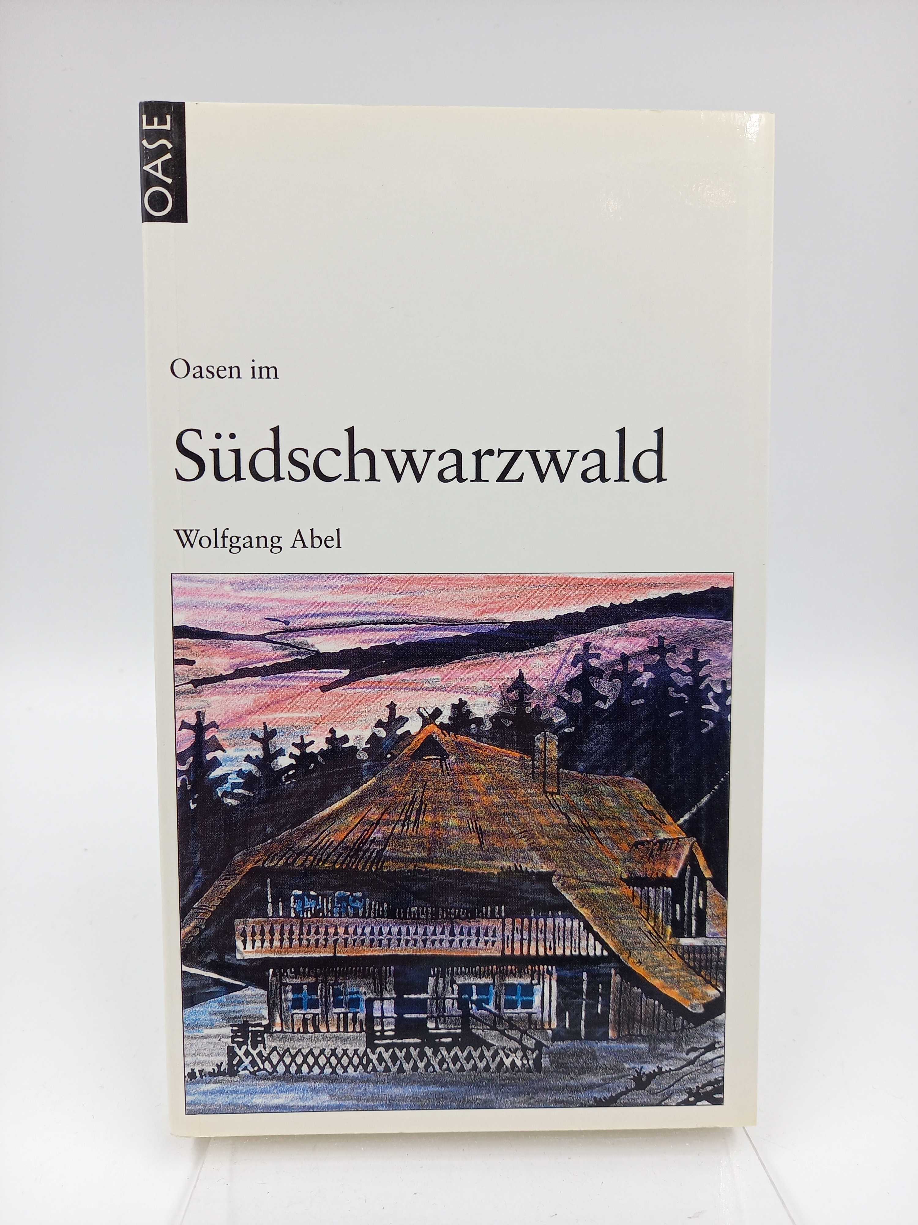 Oasen im Südschwarzwald. - Abel, Wolfgang