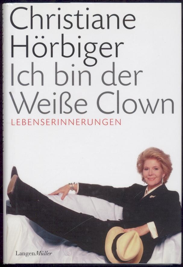 Ich bin der Weiße Clown. Lebenserinnerungen. - Hörbiger, Christiane