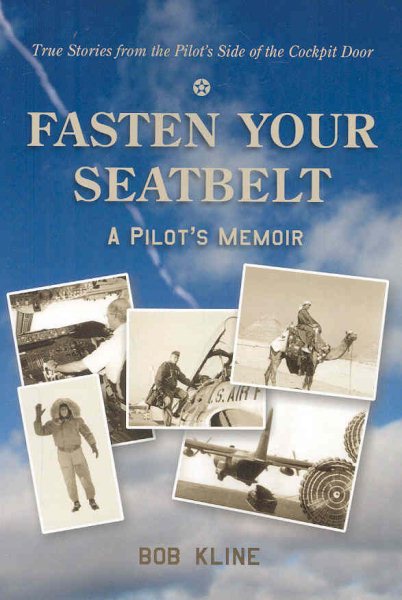 Fasten Your Seatbelt : A Pilot's Memoir - Kline, Bob