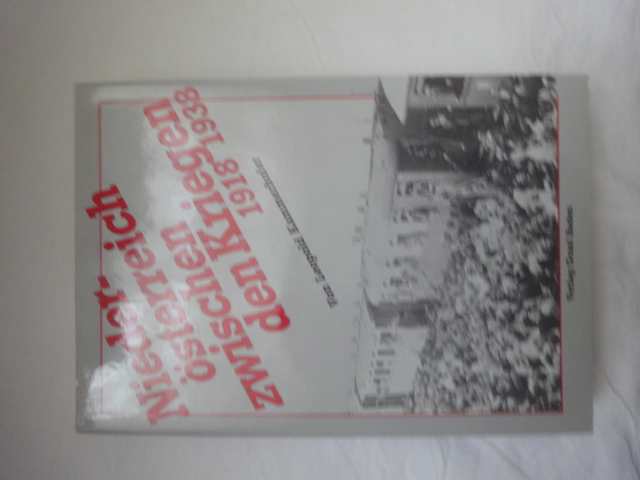 Niederösterreich Zwischen Den Kriegen. Wirtschaftliche, Politische, Soziale Und Kulturelle Entwicklung Von 1918 Bis 1938. - Kammerhofer Leopold