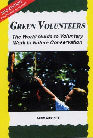 Green Volunteers: The World Guide to Voluntary Work in Nature Conservation - Ausenda, Fabio