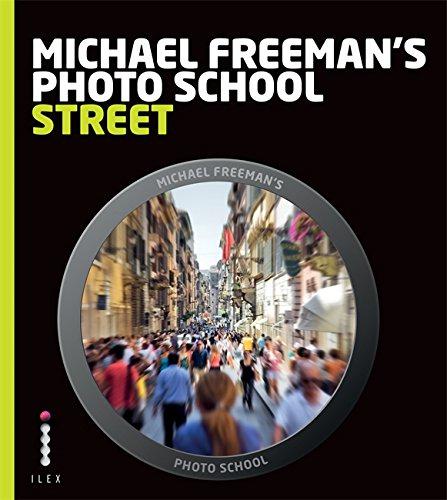 Michael Freeman's Photo School: Street Photography - Freeman, Michael