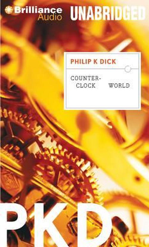 Counter-Clock World (Compact Disc) - Philip K. Dick