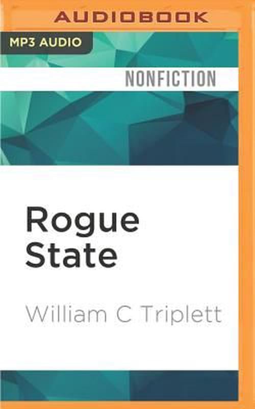 Rogue State: How a Nuclear North Korea Threatens America (MP3 CD) - William C. II Triplett
