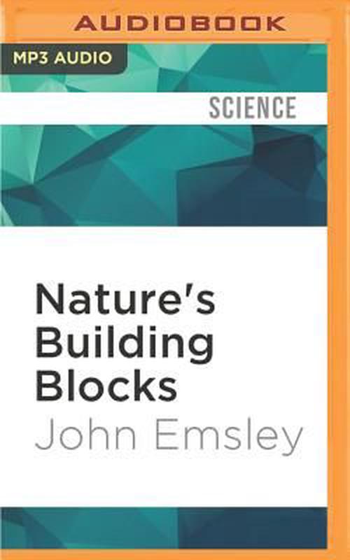 Nature's Building Blocks: An A-Z Guide to the Elements (MP3 CD) - John Emsley
