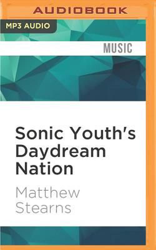 Sonic Youth's Daydream Nation (MP3 CD) - Matthew Stearns
