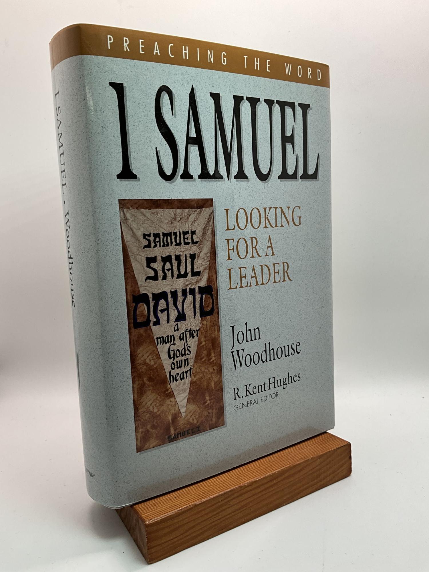 1 SAMUEL: Looking for a Leader Preaching the Word - Woodhouse, John