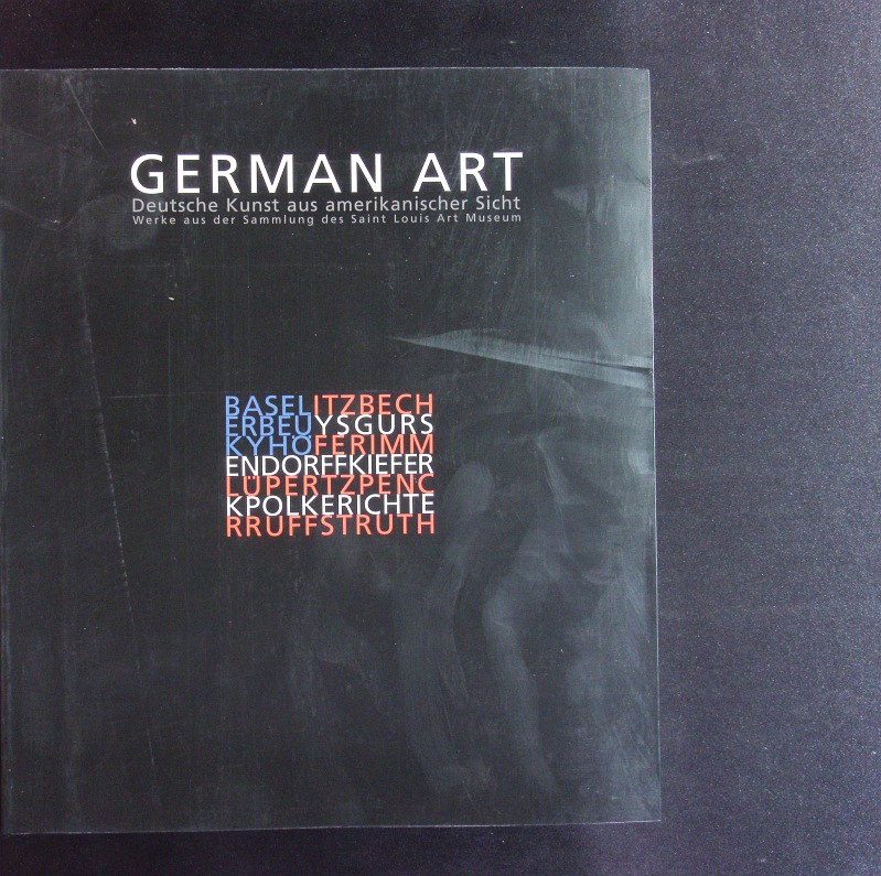 German art. Deutsche Kunst aus amerikanischer Sicht ; Werke aus der Sammlung des Saint Louis Art Museum ; [. anlässlich der Ausstellung 