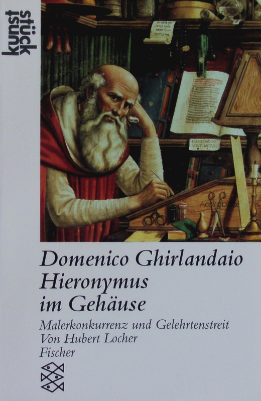 Domenico Ghirlandaio - Hieronymus im Gehäuse. Malerkonkurrenz und Gelehrtenstreit. - Locher, Hubert