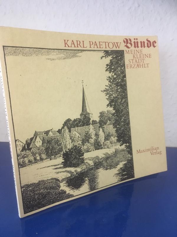 Bünde, meine kleine Stadt erzählt. MIT AUTORENWIDMUNG - Paetow, Karl