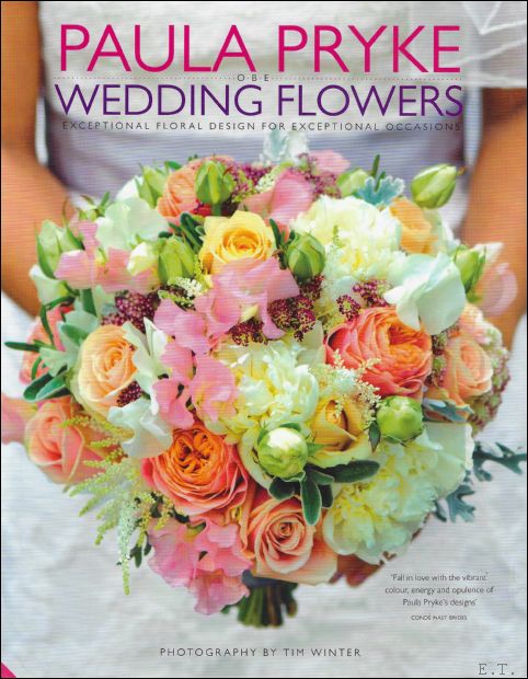 Paula Pryke Wedding Flowers : Exceptional Floral Design for Exceptional Occasions Paula Pryke , Tim Winter [ ] [Hardcover]