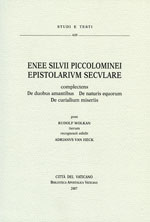 Enee Silvii Piccolominei. Epistola Rivm Secvlare: Complectens De Duobus Amantibus. De Naturis Equorum. De Curialium Miseriis - Van Heck A. (Cur.)