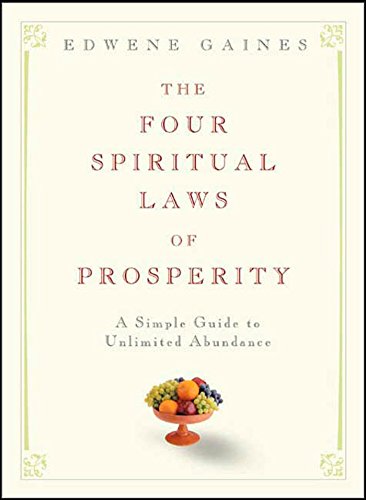 The Four Spiritual Laws of Prosperity: A Simple Guide to Unlimited Abundance - Gaines, Edwene