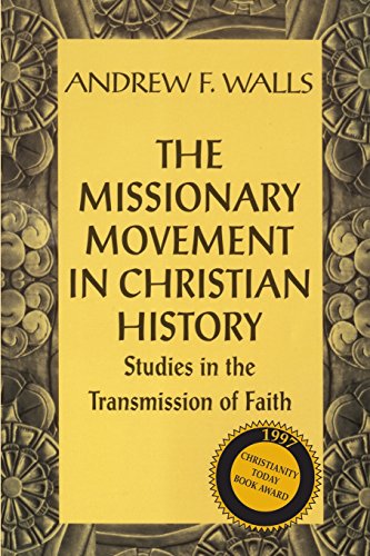 The Missionary Movement in Christian History: Studies in the Transmission of Faith - Walls, Andrew