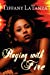 Playing With Fire Paperback - LaTanza, Tiffany