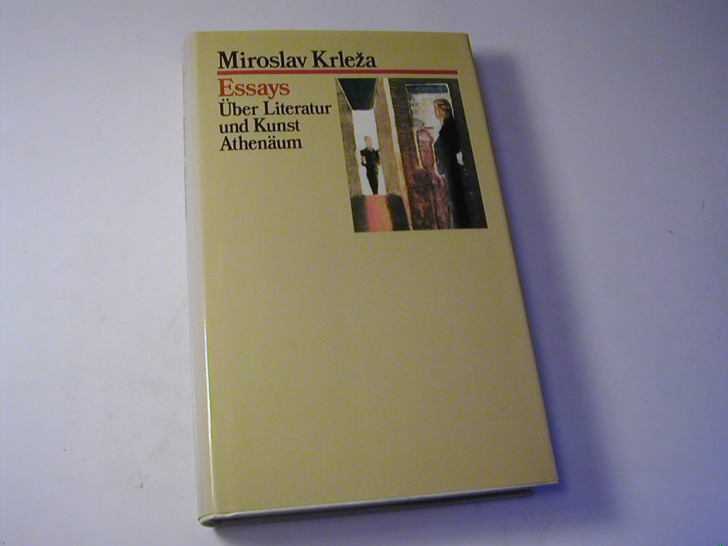 Essays : über Literatur und Kunst - Miroslav Krleza Krleža / Hrsg., eingeleitet u. kommentiert von Reinhard La