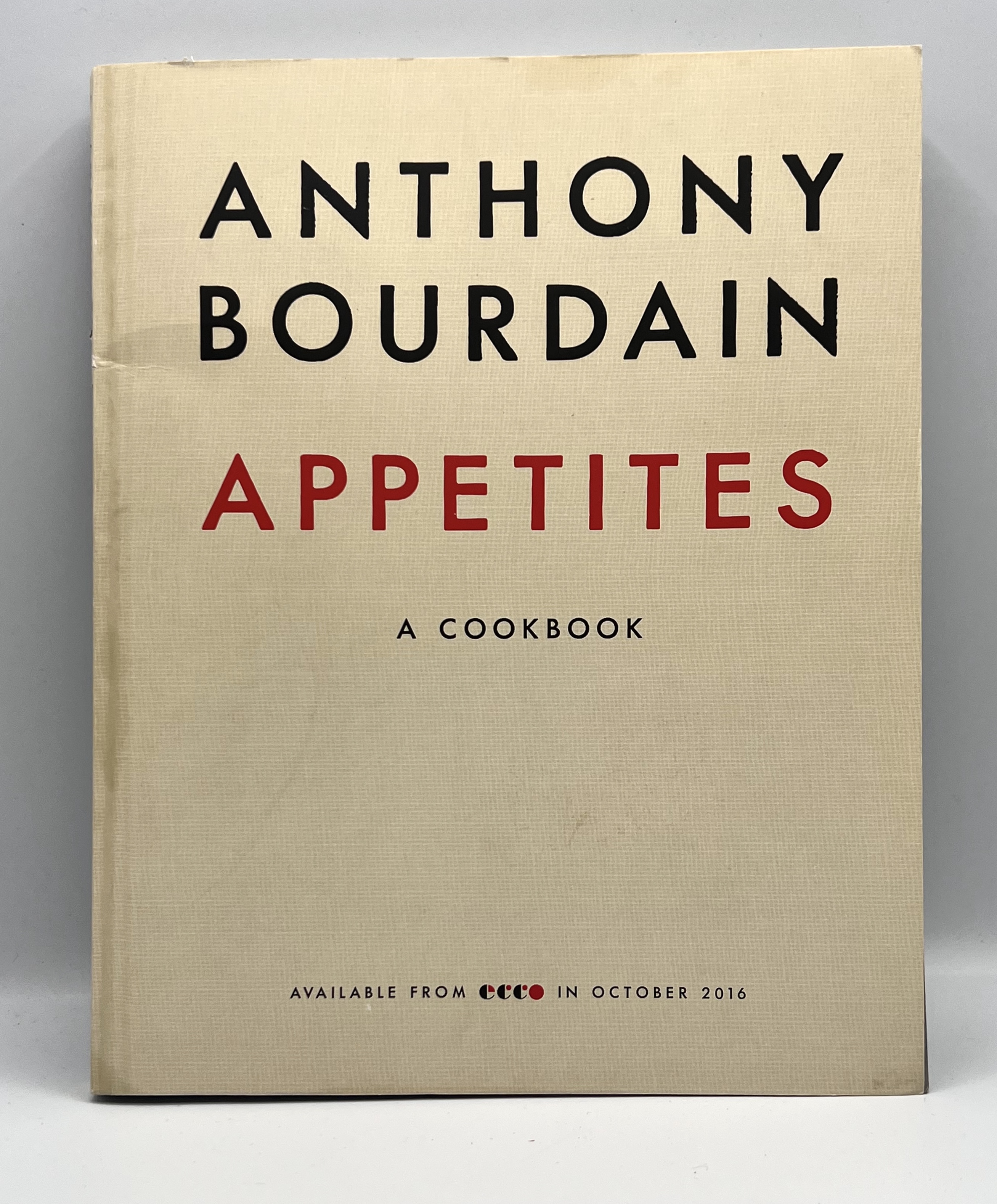 APPETITES - A COOKBOOK ADVANCE READER'S EDITION Bourdain, Anthony with Laurie Woolever [ ] [Softcover]