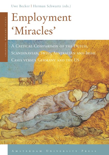 Employment 'Miracles' : A Critical Comparison of the Dutch, Scandinavian, Swiss, Australian And Irish Cases Versus Germany And the US - Becker, Uwe (EDT); Schwartz, Herman M. (EDT)