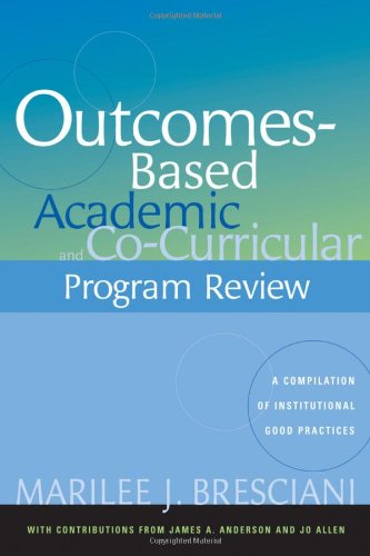 Outcomes-Based Academic and Co-Curricular Program Review [OP]: A Compilation of Institutional Good Practices - Bresciani Ludvik, Marilee J.