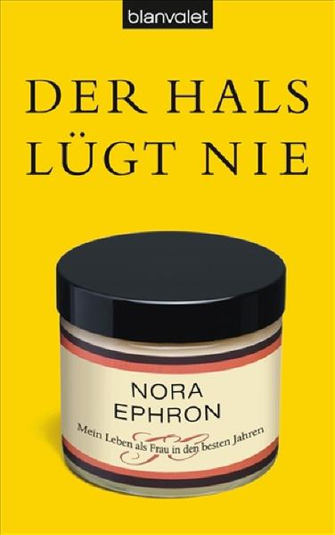 Der Hals lügt nie: Mein Leben als Frau in den besten Jahren - Ephron, Nora und Theda Krohm-Linke