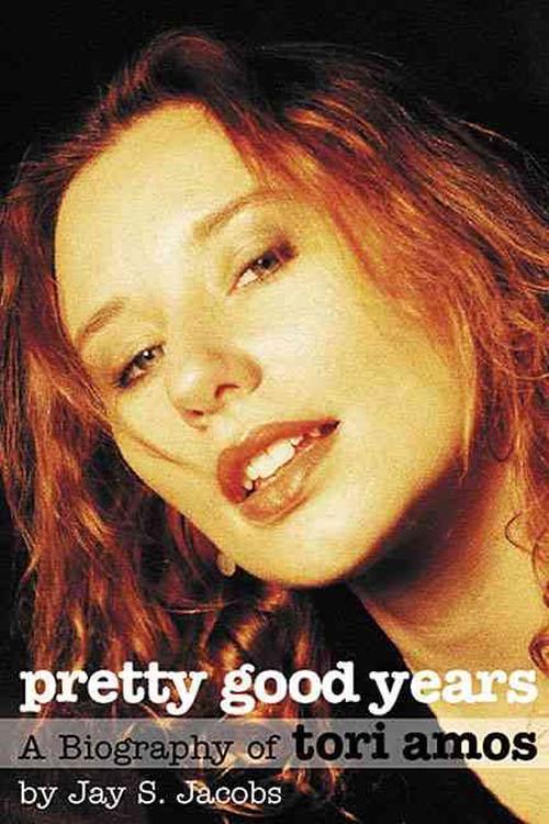 Pretty Good Years: A Biography of Tori Amos (Paperback) - Jay S. Jacobs