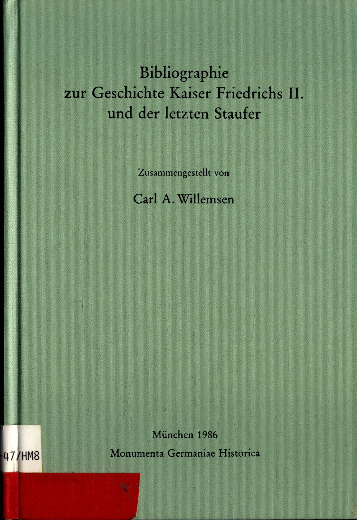 Bibliographie zur Geschichte Kaiser Friedrichs II. und der letzten Staufer - Willemsen, Carl
