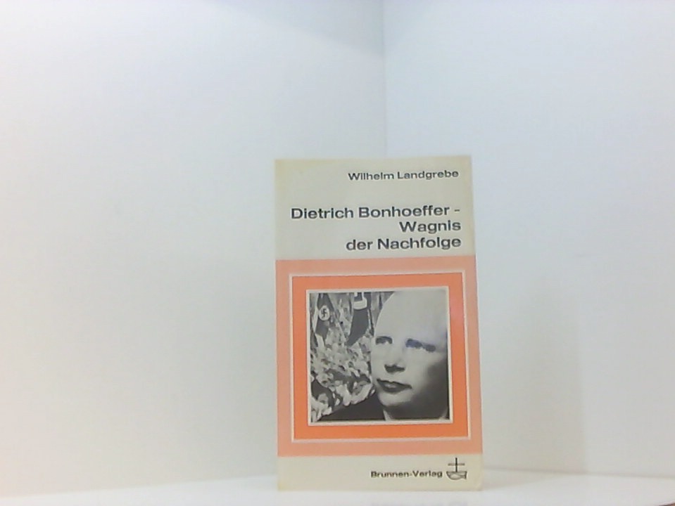 Dietrich Bonhoeffer, Wagnis der Nachfolge.