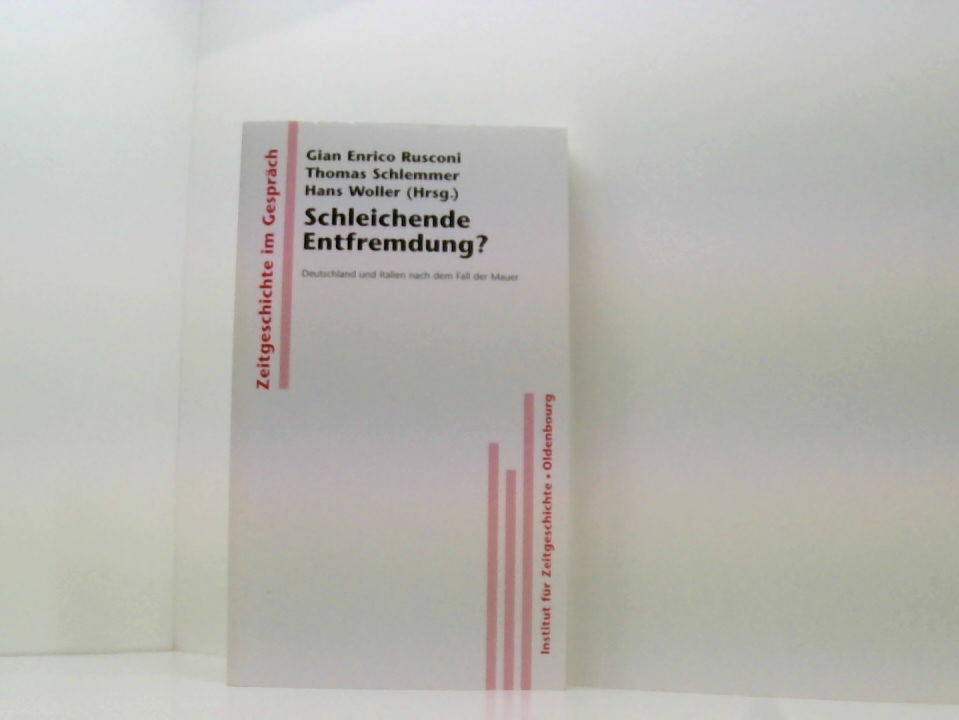 Schleichende Entfremdung?: Deutschland und Italien nach dem Fall der Mauer (Zeitgeschichte im Gespräch, Band 3) Deutschland und Italien nach dem Fall der Mauer - Rusconi, Gian Enrico, Thomas Schlemmer und Hans Woller