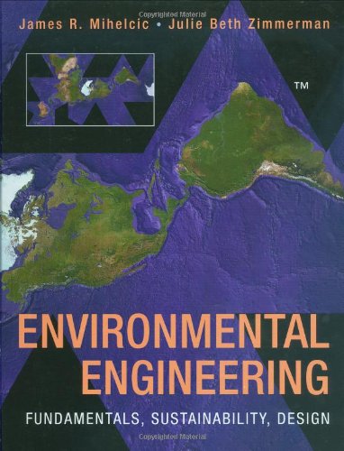 Environmental Engineering: Fundamentals, Sustainability, Design - Mihelcic, James R.