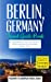 Berlin: Berlin, Germany: Travel Guide BookÃ¢Â€Â”A Comprehensive 5-Day Travel Guide to Berlin, Germany & Unforgettable German Travel (Best Travel Guides to Europe) [Soft Cover ] - Travel Guides, Passport to European