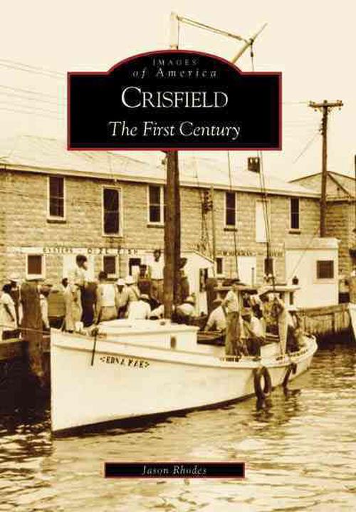 Crisfield: The First Century (Paperback) - Jason Rhodes