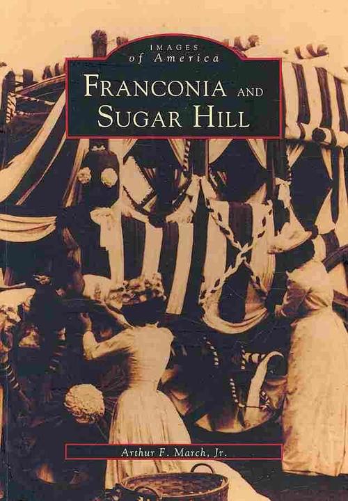 Franconia and Sugar Hill (Paperback) - Arthur F. Jr. March