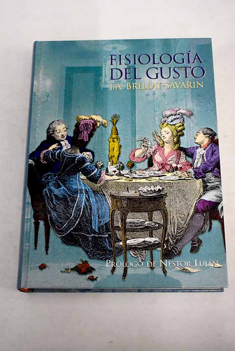 Fisiología del gusto - Brillat-Savarin, Jean Anthelme