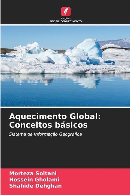 Aquecimento Global: Conceitos básicos - Morteza Soltani|Hossein Gholami|Shahide Dehghan