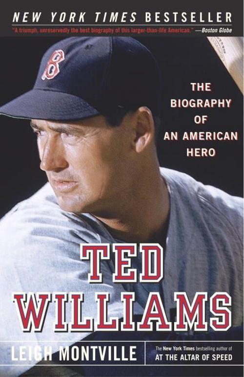 Ted Williams: The Biography of an American Hero (Paperback) - Leigh Montville