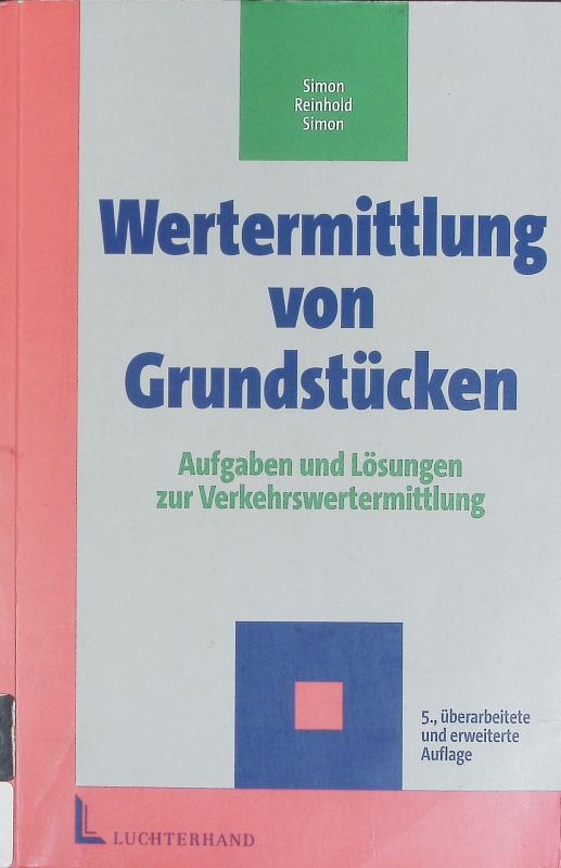 Wertermittlung von Grundstücken. Aufgaben und Lösungen zur Verkehrswertermittlung. - Simon, Jürgen