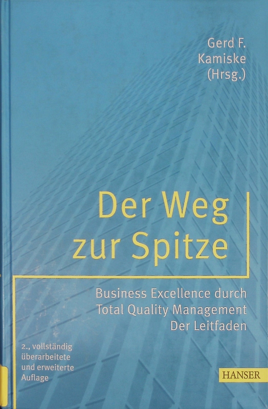 Der Weg zur Spitze. Business excellence durch Total-quality-Management ; der Leitfaden. - Kamiske, Gerd F.