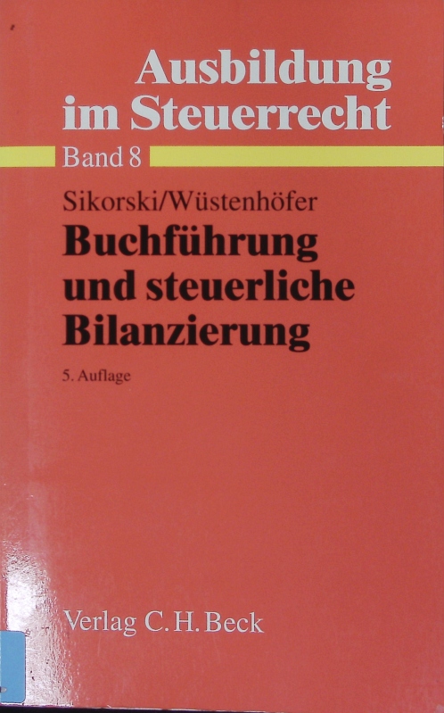 Buchführung und steuerliche Bilanzierung. - Sikorski, Ralf