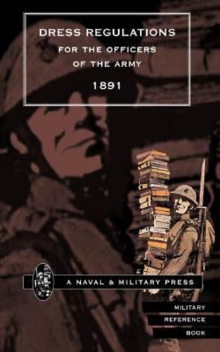 Dress Regulations for the Officers of the Army 1891 Paperback - HMSO, HMSO