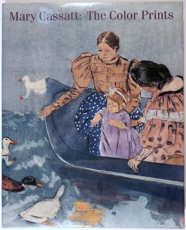 Mary Cassatt. The Color Prints. - CASSATT - MOWLL MATHEWS, Nancy and Barbara STERN SHAPIRO.