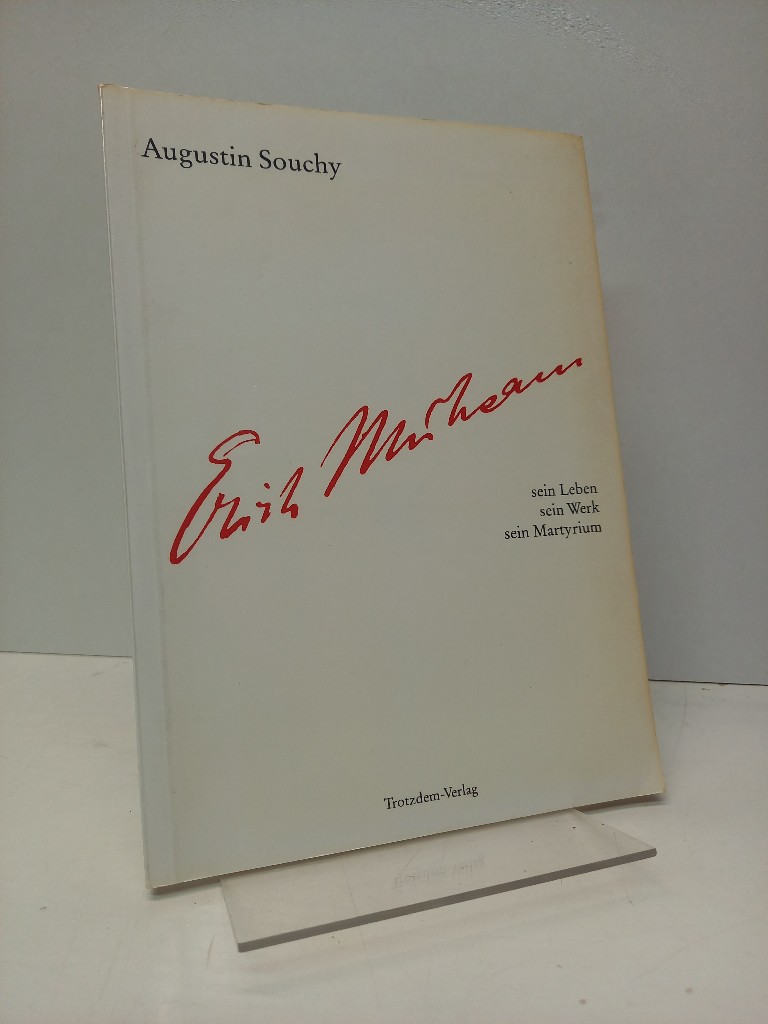 Erich Mühsam. Rotter der Freiheit, ermordet im Dritten Reich am 9./19. Juli 1934. [Einbanddeckeltitel: Sein Leben, sein Werk, sein Martyrium]. - Souchy, Augustin