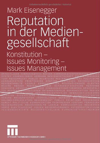 Reputation in der Mediengesellschaft: Konstitution - Issues Monitoring - Issues Management (German Edition) [Soft Cover ] - Eisenegger, Mark