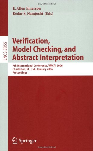 Verification, Model Checking, and Abstract Interpretation: 7th International Conference, VMCAI 2006, Charleston, SC, USA, January 8-10, 2006, Proceedings (Lecture Notes in Computer Science (3855)) by Emerson, E. Allen, Namjoshi, Kedar S. [Paperback ] - Emerson, E. Allen