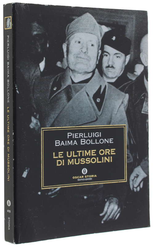 LE ULTIME ORE DI MUSSOLINI.: by Baima Bollone Pierluigi.: (2006 ...