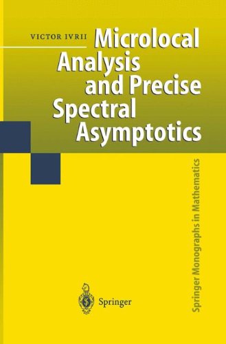 Microlocal Analysis and Precise Spectral Asymptotics (Springer Monographs in Mathematics) [Soft Cover ] - Ivrii, Victor