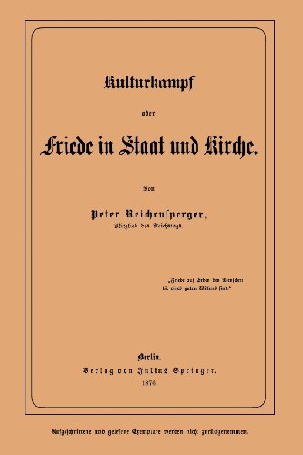 Kulturkampf oder Friede in Staat und Kirche (German Edition) by Reichensperger, Peter [Paperback ] - Reichensperger, Peter